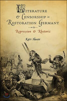 Literature and Censorship in Restoration Germany: Repression and Rhetoric