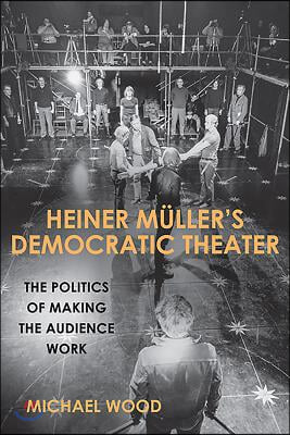 Heiner Muller&#39;s Democratic Theater