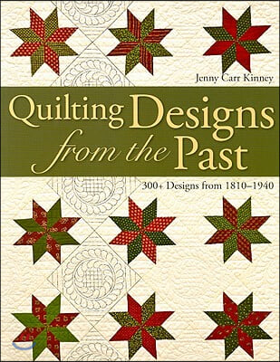 Quilting Designs from the Past: 300+ Designs from 1810-1940