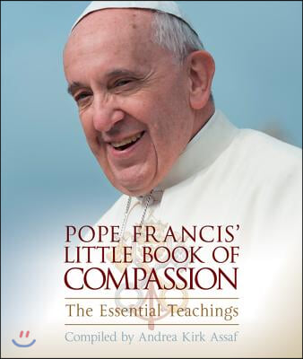 Pope Francis&#39; Little Book of Compassion: The Essential Teachings