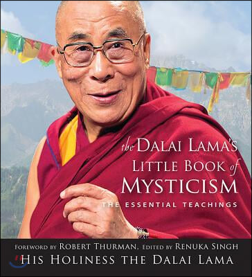 Dalai Lama&#39;s Little Book of Mysticism: The Essential Teachings
