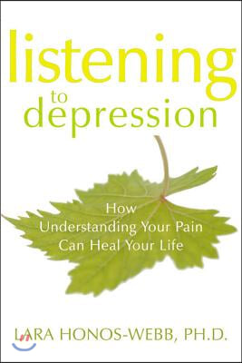 Listening to Depression: How Understanding Your Pain Can Heal Your Life