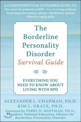 The Borderline Personality Disorder Survival Guide: Everything You Need to Know about Living with Bpd