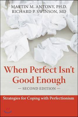 When Perfect Isn't Good Enough: Strategies for Coping with Perfectionism