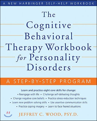 The Cognitive Behavioral Therapy Workbook for Personality Disorders: A Step-By-Step Program