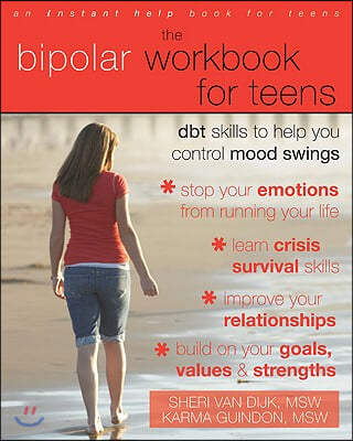 The Bipolar Workbook for Teens: Dbt Skills to Help You Control Mood Swings