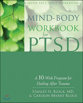 Mind-Body Workbook for Ptsd: A 10-Week Program for Healing After Trauma