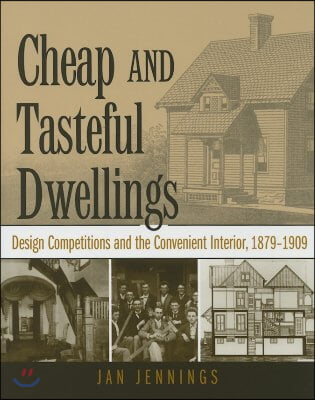 Cheap and Tasteful Dwellings: Design Competitions and the Convenient Interior