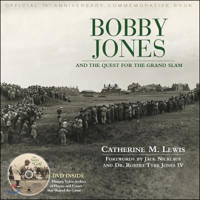 Bobby Jones and the Quest for the Grand Slam: Official 75th Anniversary Commemorative Book [With DVD]