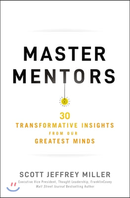 Master Mentors: 30 Transformative Insights from Our Greatest Minds