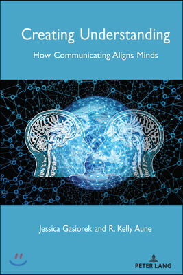 Creating Understanding: How Communicating Aligns Minds