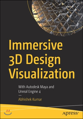 Immersive 3D Design Visualization: With Autodesk Maya and Unreal Engine 4