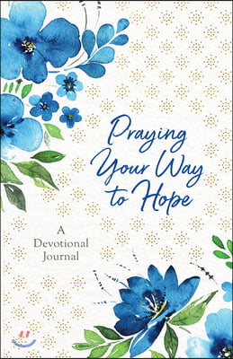 Praying Your Way to Hope: A Devotional Journal