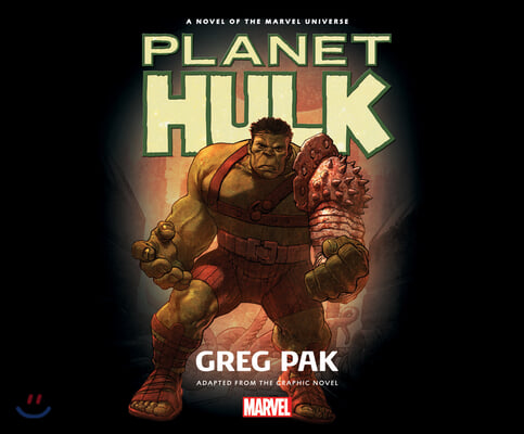 Planet Hulk: A Novel of the Marvel Universe