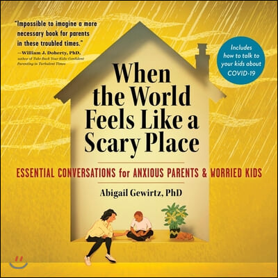 When the World Feels Like a Scary Place Lib/E: Essential Conversations for Anxious Parents and Worried Kids