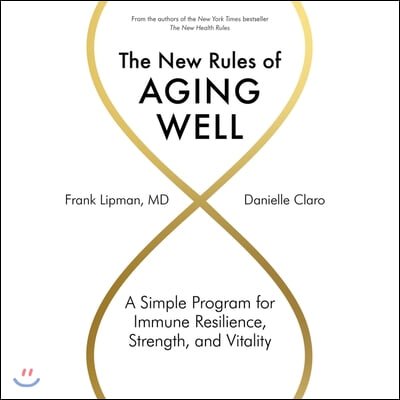The New Rules of Aging Well Lib/E: A Simple Program for Immune Resilience, Strength, and Vitality