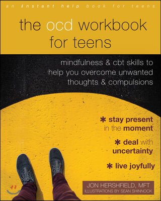 The Ocd Workbook for Teens: Mindfulness and CBT Skills to Help You Overcome Unwanted Thoughts and Compulsions