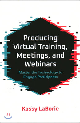 Producing Virtual Training, Meetings, and Webinars