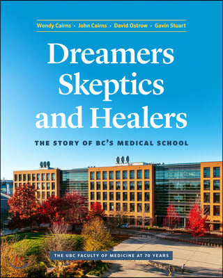 Dreamers, Skeptics, and Healers: The Story of Bc's Medical School