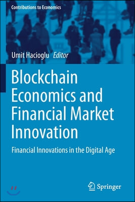 Blockchain Economics and Financial Market Innovation: Financial Innovations in the Digital Age