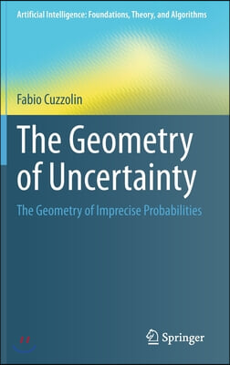 The Geometry of Uncertainty: The Geometry of Imprecise Probabilities