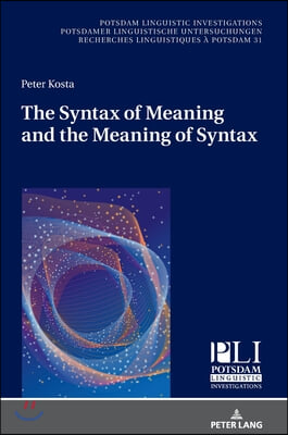 The Syntax of Meaning and the Meaning of Syntax: Minimal Computations and Maximal Derivations in a Label-/Phase-Driven Generative Grammar of Radical M