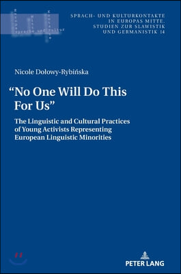 &quot;No One Will Do This For Us&quot;.: The Linguistic and Cultural Practices of Young Activists Representing European Linguistic Minorities