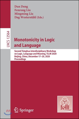 Monotonicity in Logic and Language: Second Tsinghua Interdisciplinary Workshop on Logic, Language and Meaning, Tllm 2020, Beijing, China, December 17-