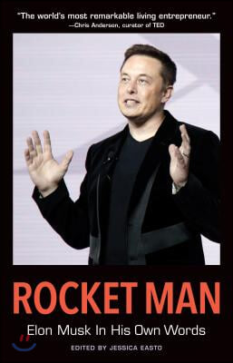 Rocket Man: Elon Musk in His Own Words