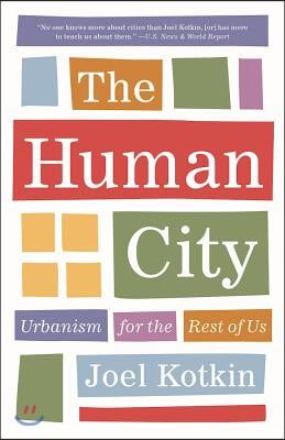 The Human City: Urbanism for the Rest of Us