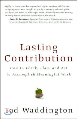 Lasting Contribution: How to Think, Plan, and ACT to Accomplish Meaningful Work