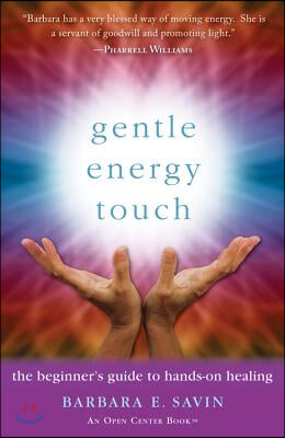 Gentle Energy Touch: The Beginner&#39;s Guide to Hands-On Healing