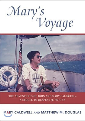 Mary&#39;s Voyage: The Adventures of John and Mary Caldwell - A Sequel to Desparate Voyage