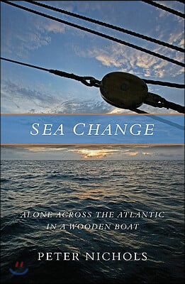 Sea Change: Alone Across the Atlantic in a Wooden Boat