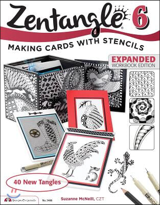 Zentangle 6, Expanded Workbook Edition: Making Cards with Stencils