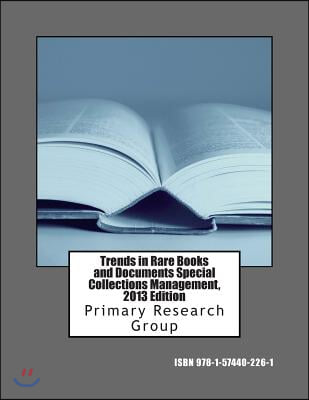 Trends in Rare Books and Documents Special Collections Management, 2013 Edition