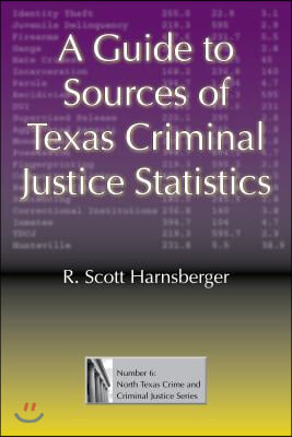 A Guide to Sources of Texas Criminal Justice Statistics