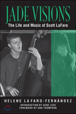 Jade Visions: The Life and Music of Scott Lafaro Volume 4