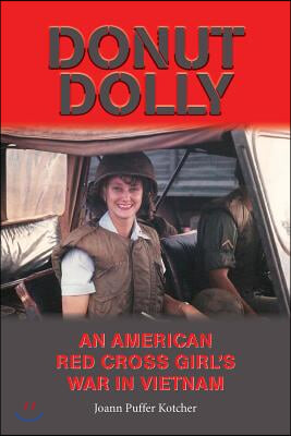 Donut Dolly: An American Red Cross Girl&#39;s War in Vietnam