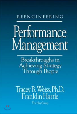 Reengineering Performance Management Breakthroughs in Achieving Strategy Through People