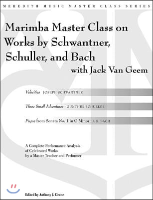 Marimba Master Class on Works by Schwantner, Schuller, and Bach