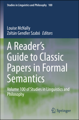 A Reader's Guide to Classic Papers in Formal Semantics: Volume 100 of Studies in Linguistics and Philosophy