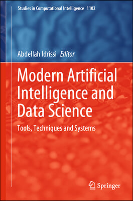 Modern Artificial Intelligence and Data Science: Tools, Techniques and Systems