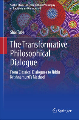 The Transformative Philosophical Dialogue: From Classical Dialogues to Jiddu Krishnamurti's Method