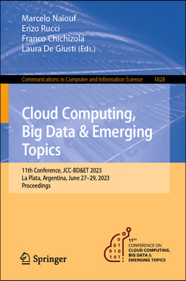 Cloud Computing, Big Data & Emerging Topics: 11th Conference, Jcc-Bd&et 2023, La Plata, Argentina, June 27-29, 2023, Proceedings