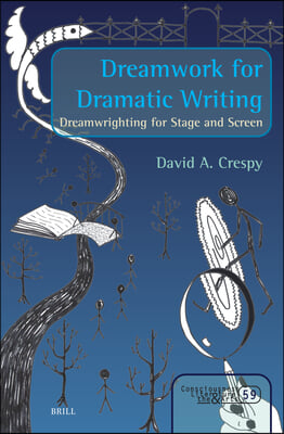 Dreamwork for Dramatic Writing: Dreamwrighting for Stage and Screen