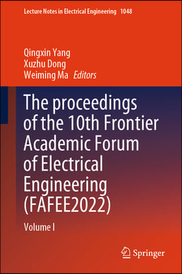 The Proceedings of the 10th Frontier Academic Forum of Electrical Engineering (Fafee2022): Volume I