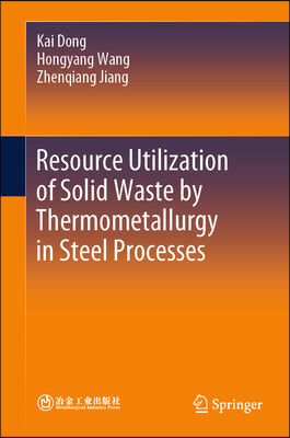 Resource Utilization of Solid Waste by Thermometallurgy in Steel Processes