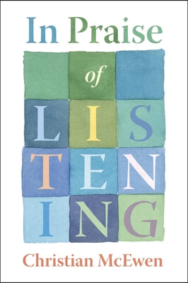 In Praise of Listening: On Creativity and Slowing Down