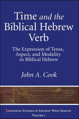 Time and the Biblical Hebrew Verb: The Expression of Tense, Aspect, and Modality in Biblical Hebrew